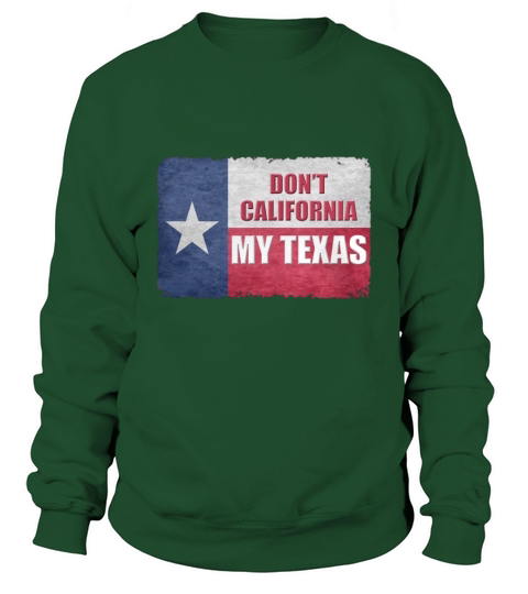 Dont California My Texas Vintage State of Texas Flag Shirt Sweatshirt Unisex