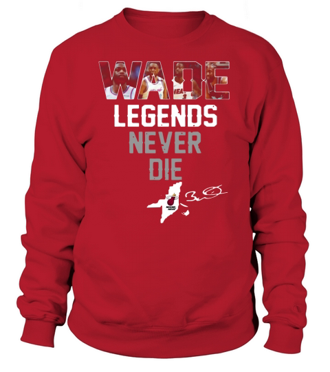 Dwyane Wade Legends Never Die Sweatshirt Unisex