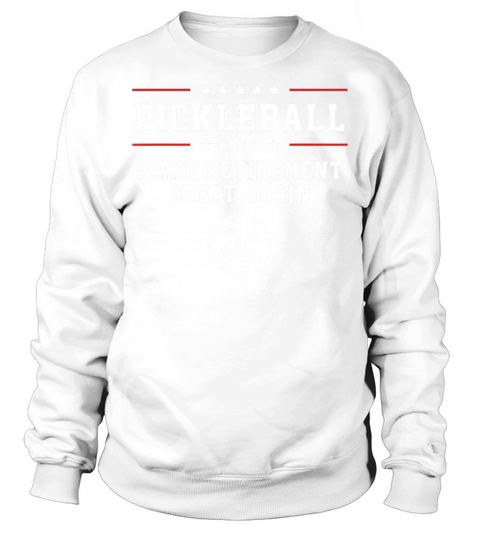 Funny Pickleball Retirement T-Shirt For Dad Grandpa Or Men Sweatshirt Unisex