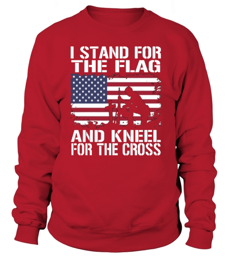I Stand For The Flag And Kneel For The Cross T-Shirt Sweatshirt Unisex