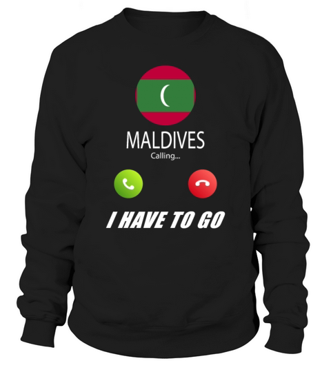 Maldives is calling Is calling Flag Saying Sweatshirt Unisex