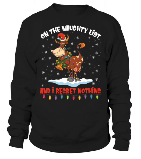 On The Naughty List And I Regret Nothing Funny Cow Sweatshirt Unisex