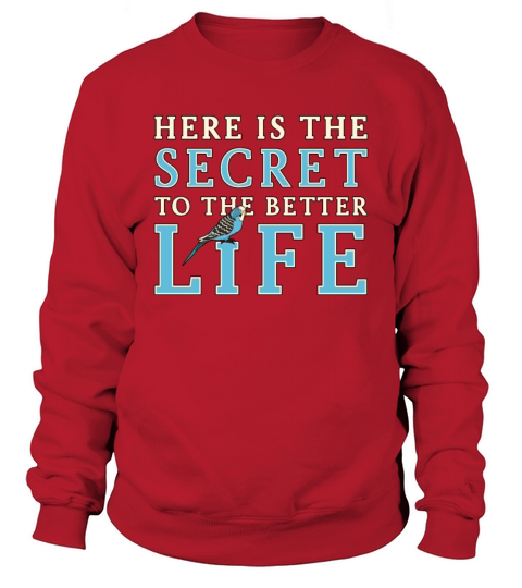Parakeet Lover Secret To Better Life Budgerigar Sweatshirt Unisex