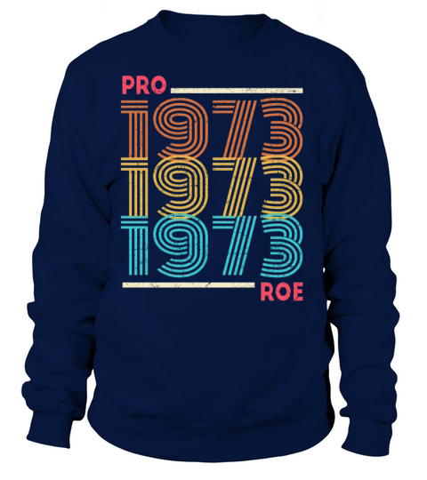 Pro Roe 1973 Vintage Abortion Feminism Pro Choice Sweatshirt Unisex