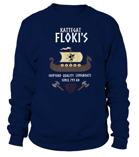 Viking Kattegat Flokis shipyard quality longboats since 793 ad Sweatshirt Unisex