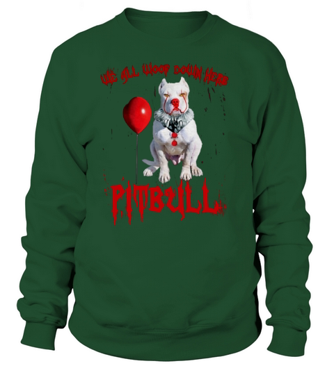 We All Woop Down Here Pitbull Pennywise shirt Sweatshirt Unisex