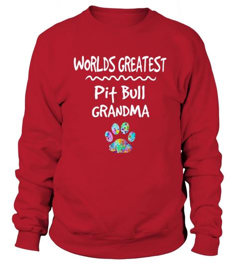 Worlds Greatest Pit Bull Grandma Shirt Love Dogs Tee Sweatshirt Unisex