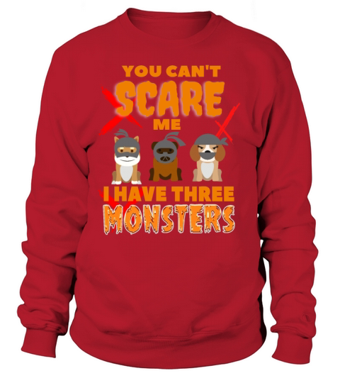 You Cant Scare Me I Have Three Monsters Sweatshirt Unisex