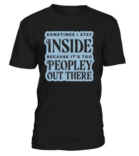 Antisocial Funny Too Peopley Out There Quote T-Shirt Unisex
