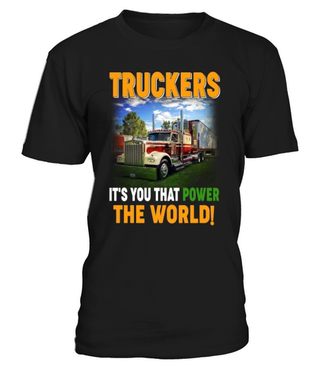 TRUCKERS IT S YOU THAT POWER THE WORLD T-Shirt Unisex
