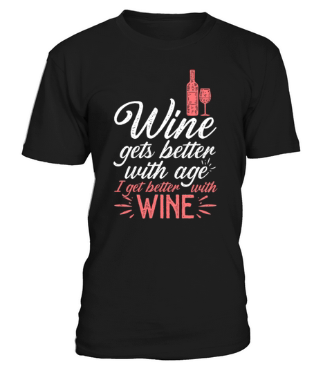 Wine Gets Better Graphic Cute Funny Wine Lover T-Shirt Unisex