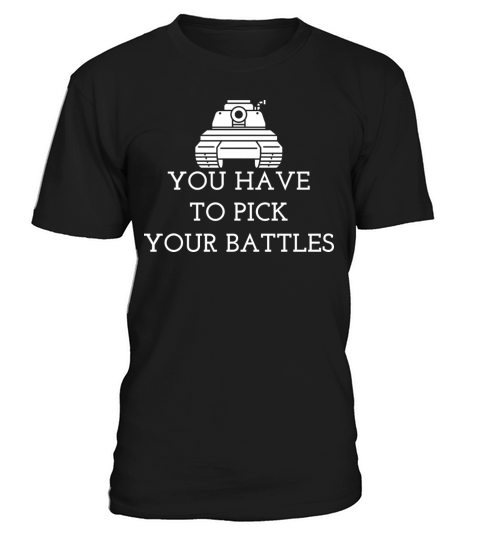 you have to pick your battles T-Shirt Unisex