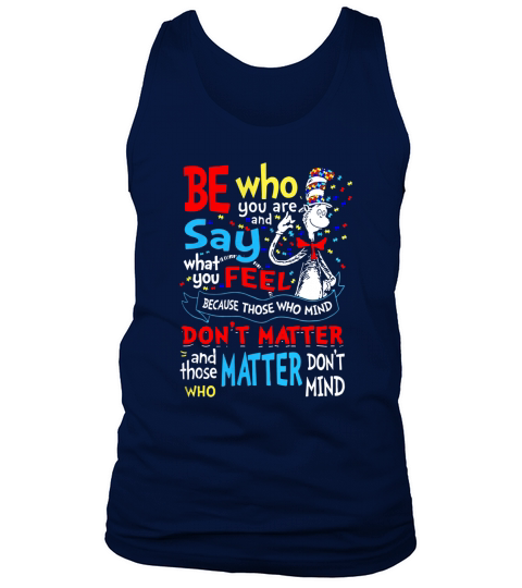 Autism Dr Seuss be who you are and say what you feel shirt Tank Top Unisex