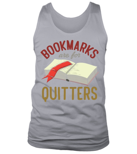 Bookmarks Are For Quitters Funny Reader Bookworm Tank Top Unisex