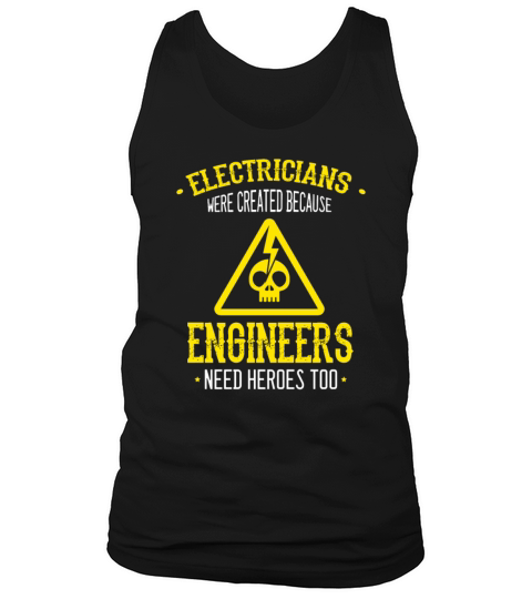 Electricians Were Created Engineers Need Heroes Tank Top Unisex