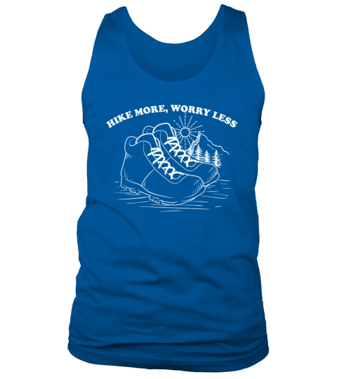 HIKE MORE WORRY LESS Tank Top Unisex