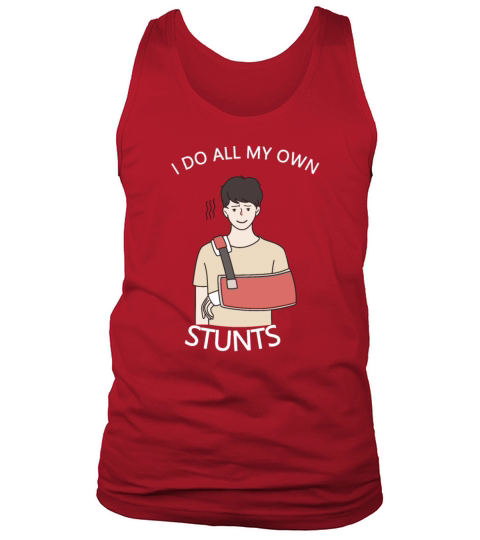 I Do My Own Stunts Get Well Gift Injury Leg Tank Top Unisex