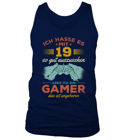 I Hate Looking This Good At 19 But Im A Gamer Tank Top Unisex