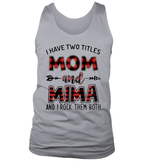 I Have Two Titles Mom and Mima And I Rock Them Both T-Shirt Tank Top Unisex