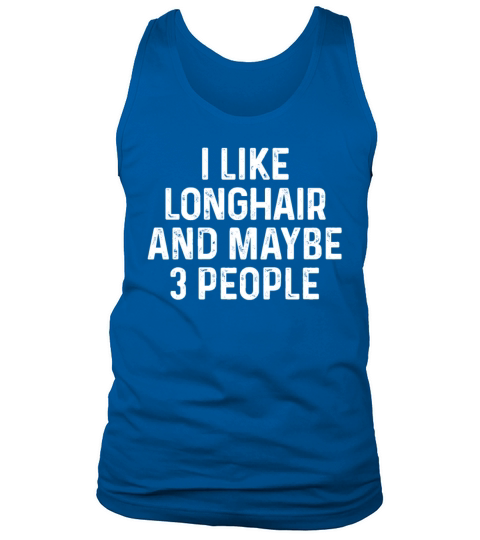 I Like Longhair And Maybe 3 People Funny Cat Tank Top Unisex