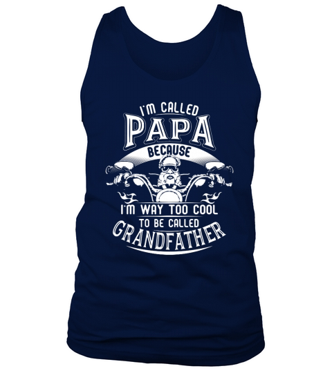 I’m called papa because I’m way too cool to be called grandfather drive the motorbike Tank Top Unisex