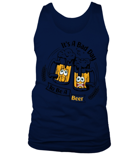 Its A Bad Day To Be A Beer Funny Beer Tank Top Unisex