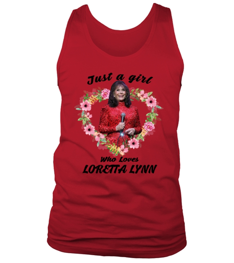 Just a girl who loves Loretta Lynn shirt Tank Top Unisex