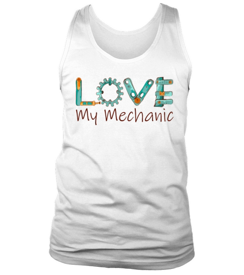 Love My Mechanic Funny Wife Saying About Husband Tank Top Unisex