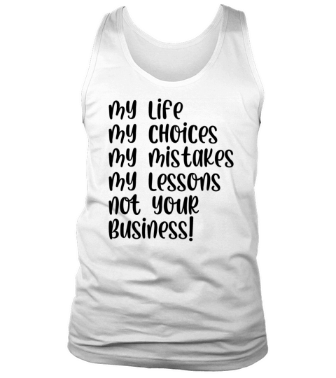 My life not your business Tank Top Unisex