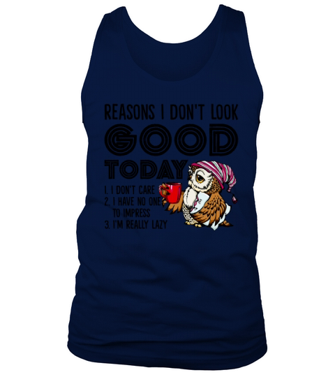 Reasons I Dont Look Good Today Im Really Lazy Tank Top Unisex
