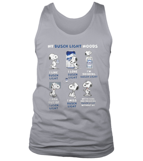 Snoopy My Busch Light Moods I like I love I’m drinking I ran out of I miss Tank Top Unisex