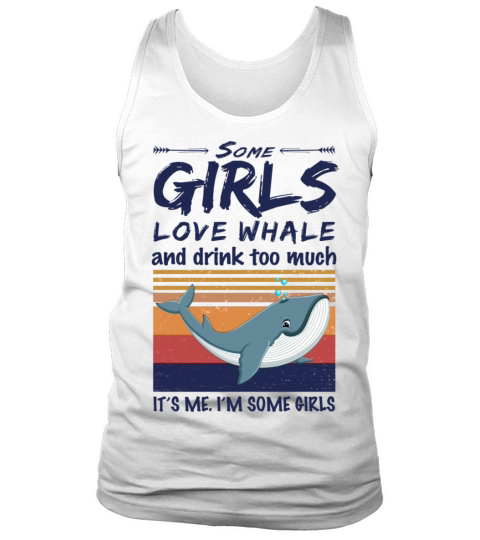 Some Girls Love Whale And Drink Too Much Vintage Tank Top Unisex