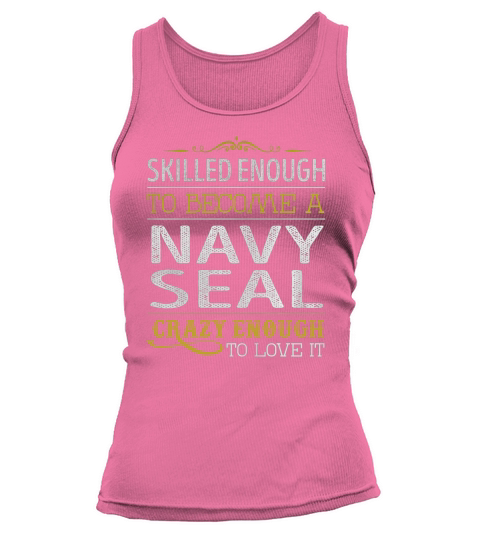 Become a Navy Seal Crazy Enough Job Title Shirts Tank top Woman