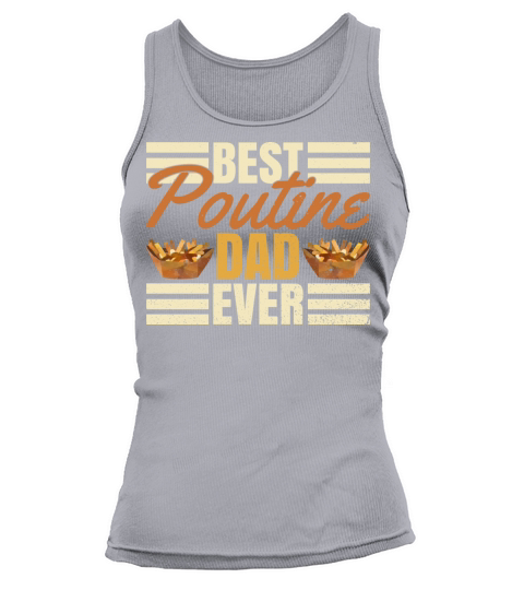 Best Poutine Dad ever Quote for your Poutine Dad Tank top Woman