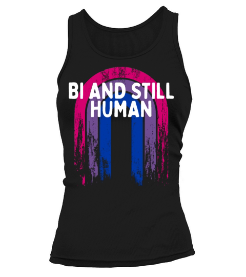 Bi and Still Human Bisexual LGBTQ Bi Pride LGBT Tank top Woman