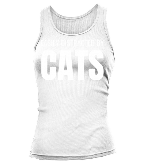 easily distracted by cats - funny cat lover quotes Tank top Woman