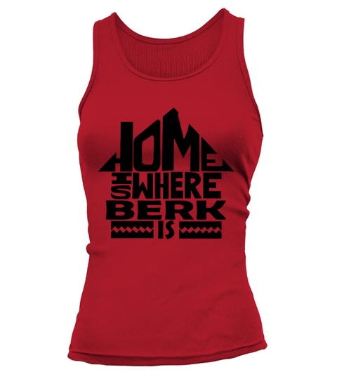 Home Is Where The Berk Is Tshirts. Berk Family Crest. Great Chistmas Gift Ideas Tank top Woman