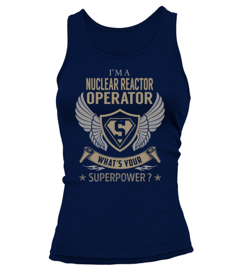 I am a Nuclear Reactor Operator What is Your Superpower Job Shirts Tank top Woman
