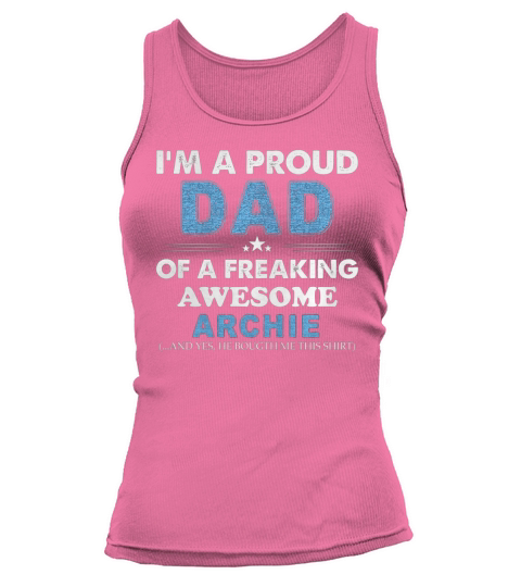 I am a Proud Dad Of A Freaking Awesome Archie Tank top Woman