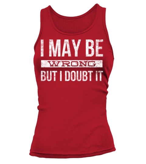 I May Be Wrong But I Doubt It Tank top Woman