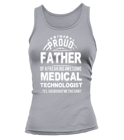 Im A Proud Father Of An Awesome Medical Technologist Tank top Woman