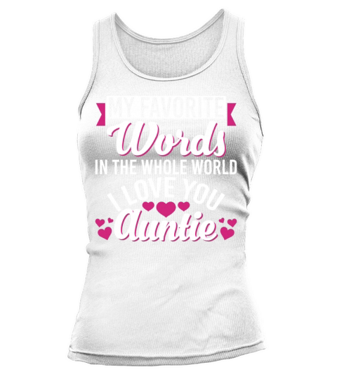 My Words In The Whole World I Love You Auntie Tank top Woman