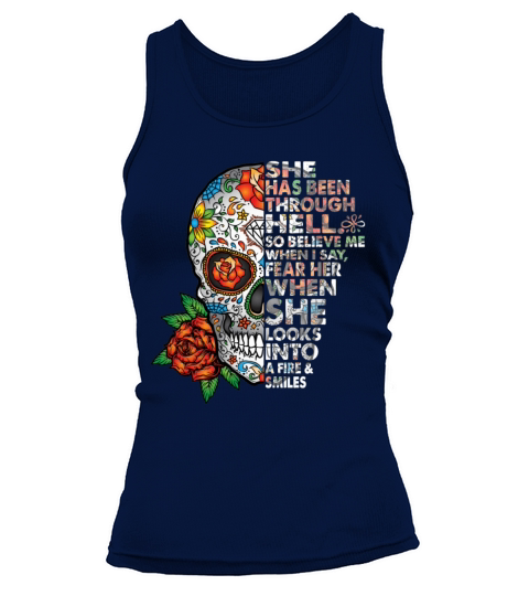 She Has Been Through Hell So Believe Me When I Say Tank top Woman