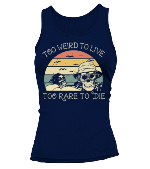 Skulls Too Weird To Live Too Rare To Die vintage Tank top Woman