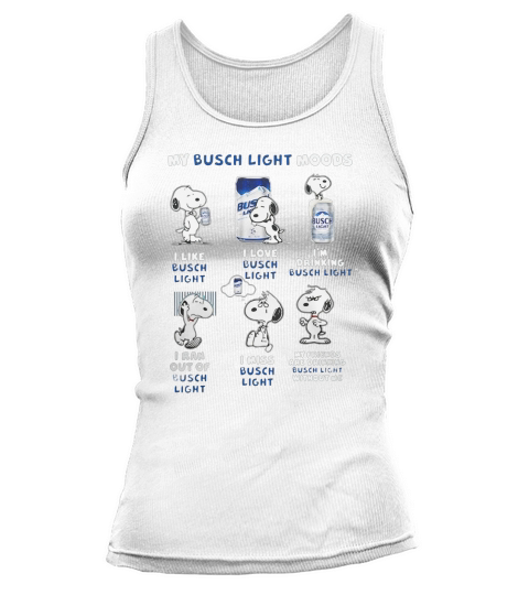 Snoopy My Busch Light Moods I like I love I’m drinking I ran out of I miss Tank top Woman