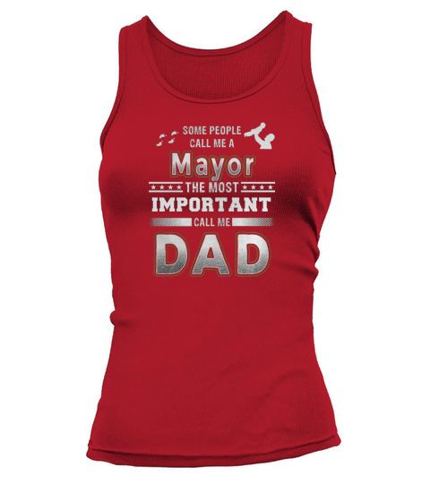 Some people call me a mayor the most important call me dad Tank top Woman