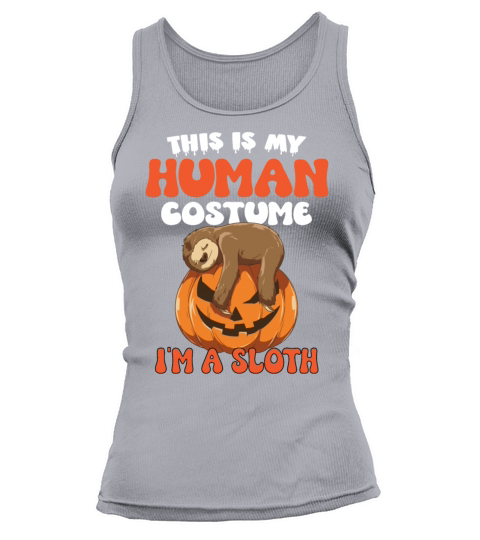 This Is My Human Costume Im A Sloth Tank top Woman