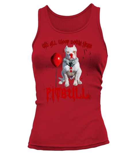 We All Woop Down Here Pitbull Pennywise shirt Tank top Woman