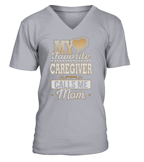 Best Family Jobs Gifts, Funny Works Gifts Ideas My Favorite CAREGIVER Calls Me Mom V-Neck T-shirt