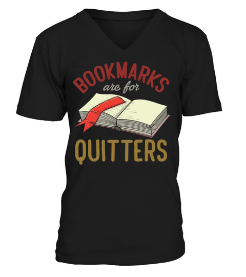 Bookmarks Are For Quitters Funny Reader Bookworm V-Neck T-shirt